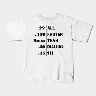 All Faster Than Dialing 911 Funny Guns Gift Kids T-Shirt